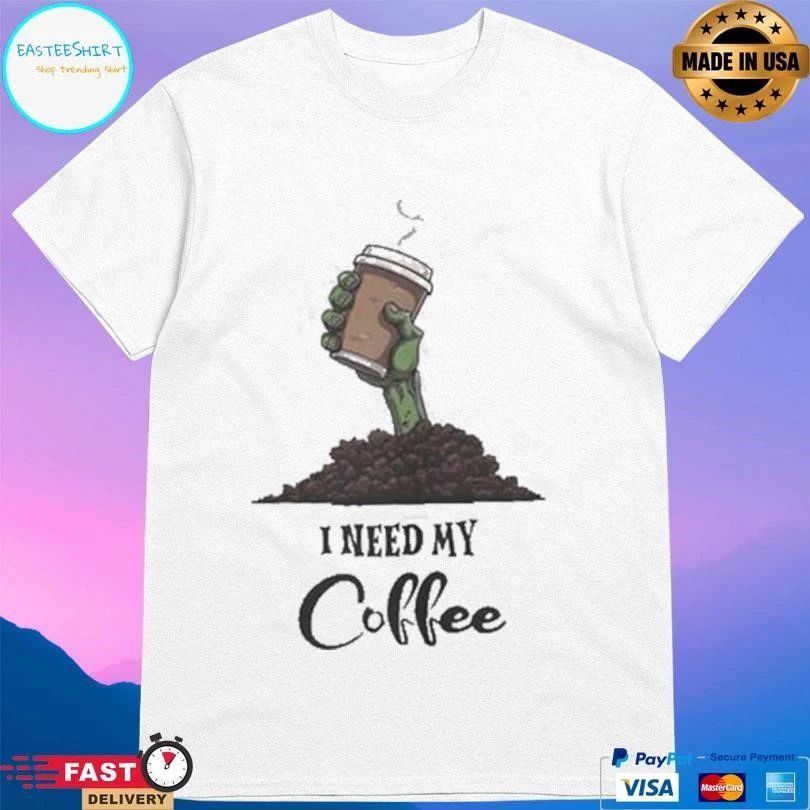 I Need My Coffee Zombie Hand T-shirts