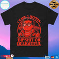 I Have 2 Moods Dipshit Or Delightful T-shirts