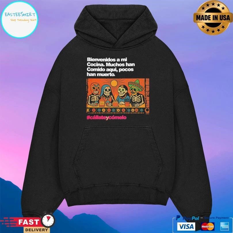 Bienvenidos A Mi Cocina Muchos Han Comido Aqui Pocos Han Muerto Cállateycómelo T-shirts