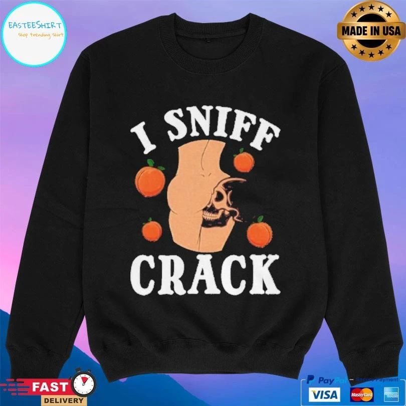 Skull Ass Peach I Sniff Crack T-shirts