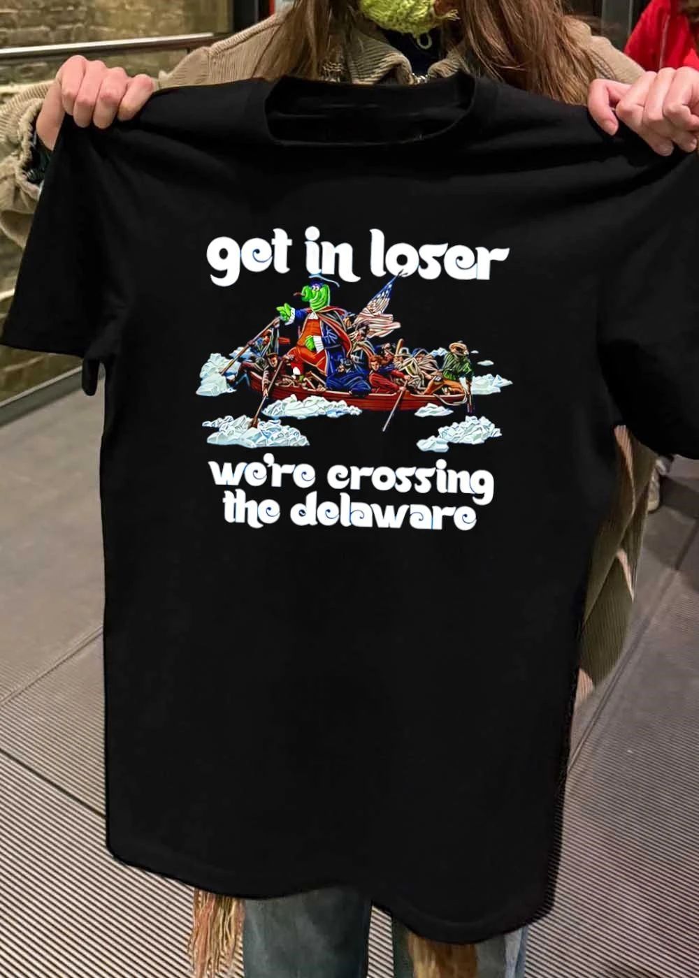 Historical Meme Apparel Get in Loser We’re Crossing the Delaware T-Shirt