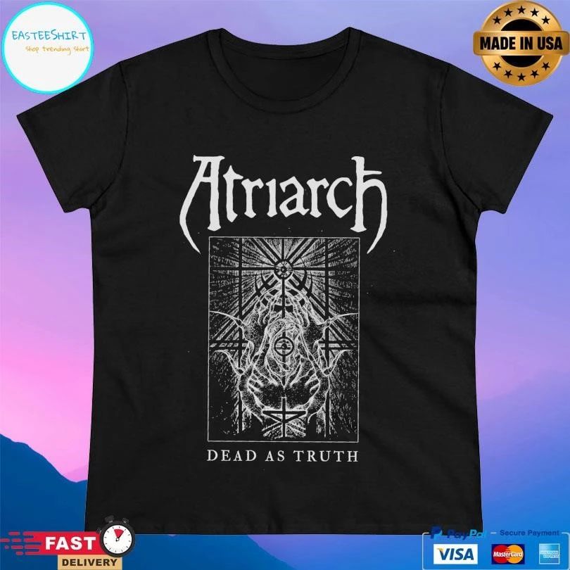 Atriarch Dead As Truth T-shirts