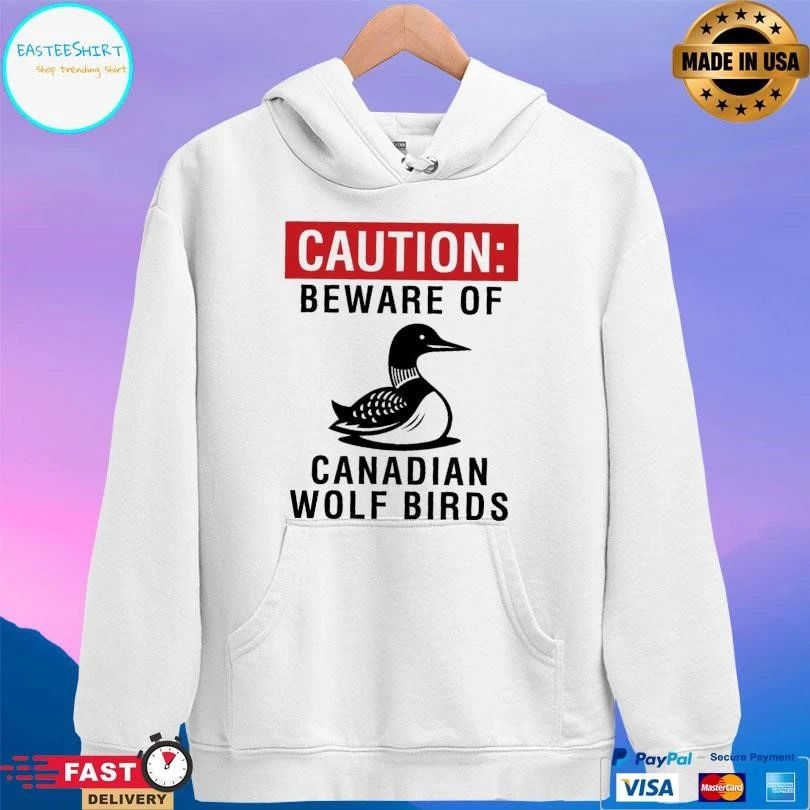 Caution Beware Of Canadian Wolf Birds T-shirts