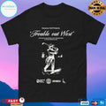 Trouble Out West Good Product Good Friends And A Real Appreciation For The Fine Things Out West Cowboy Golf T-shirts