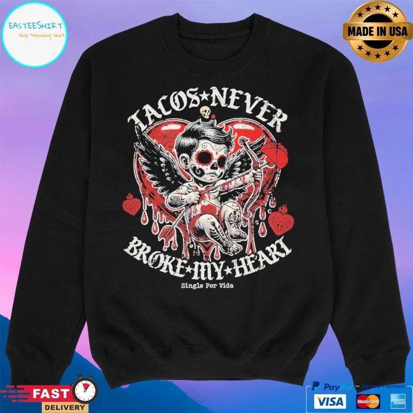 Tacos Never Broke My Heart Single Por Vida T-shirts