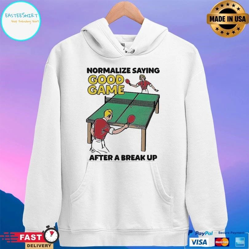 Normalize Saying Good Game After A Break Up T-shirts