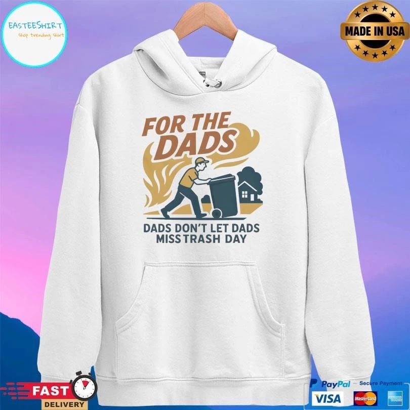 For The Dads Trash Dads Don’t Let Dads Miss Trash Day T-shirts