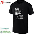 If You Voted for Trump and You Can Read This You Are Too Close to My House T-shirt