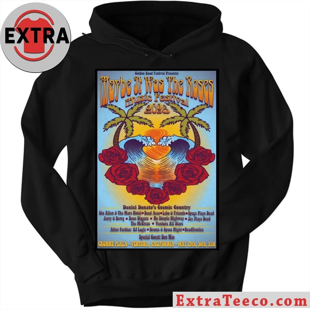 Maybe It Was The Roses Festival May 20-31 2026 Crowne Plaza Ventura CA Poster Shirt