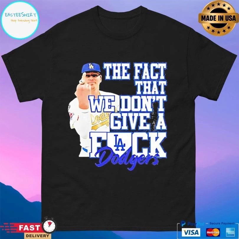 Kike Hernandez Los Angeles Dodger The Fact That We Don’t Give A Fuck T-shirts