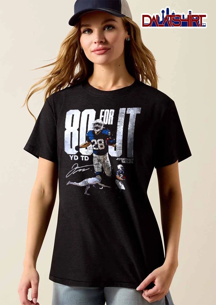 80 For It Yd Td Jonathan Taylor Football Running Back Graphic Action Signature shirt