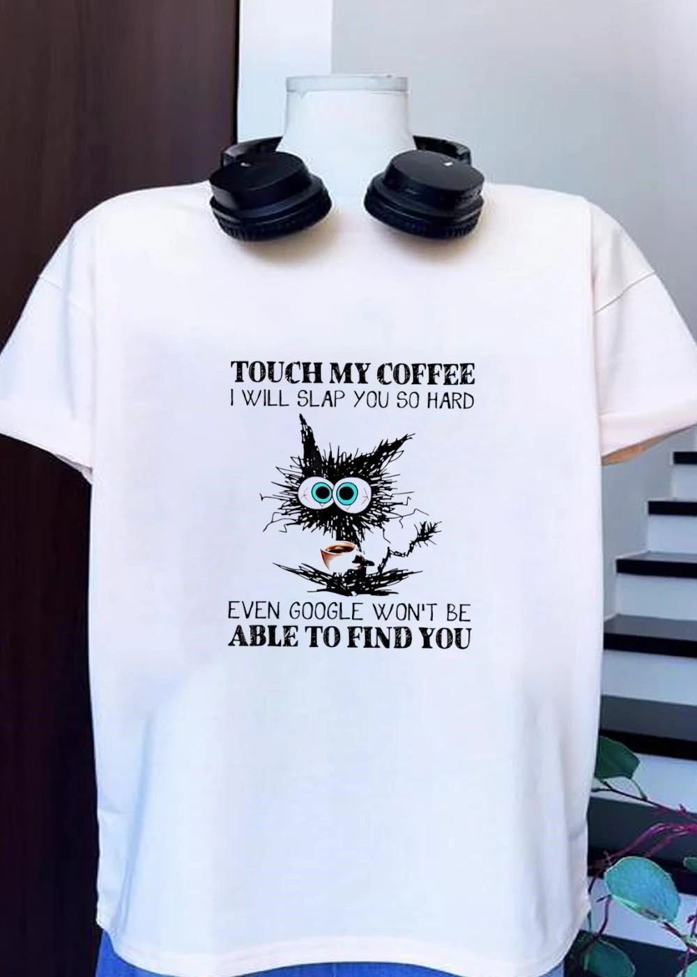 Cat Lovers Gift, Coffee Addict Warning, Touch My Coffee I Will Slap You So Hard Even Google Wont Be Able To Find You shirt