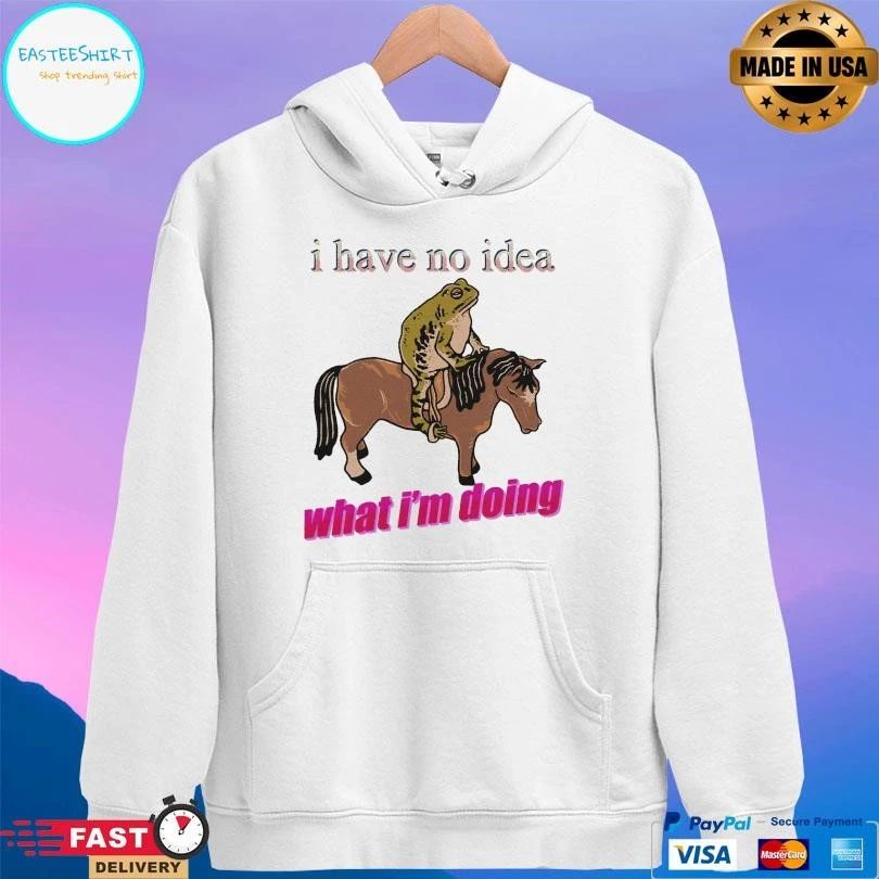 I Have No Idea What I’m Doing Frog Riding A Horse T-shirts