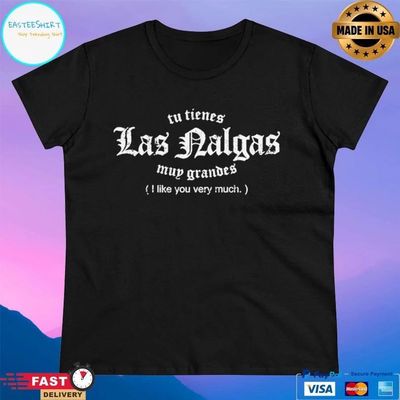 Tu Tienes Las Nalgas Muy Grandes I Like You Very Much T-shirts