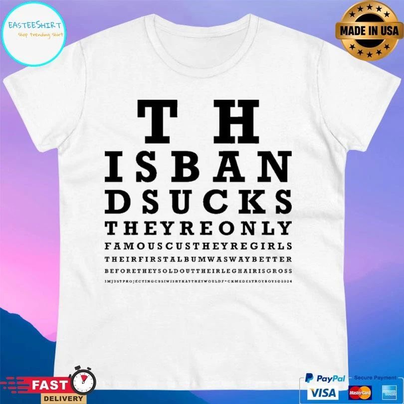 This Band Sucks They’re Only Famous Cuz They’re Girls T-shirts