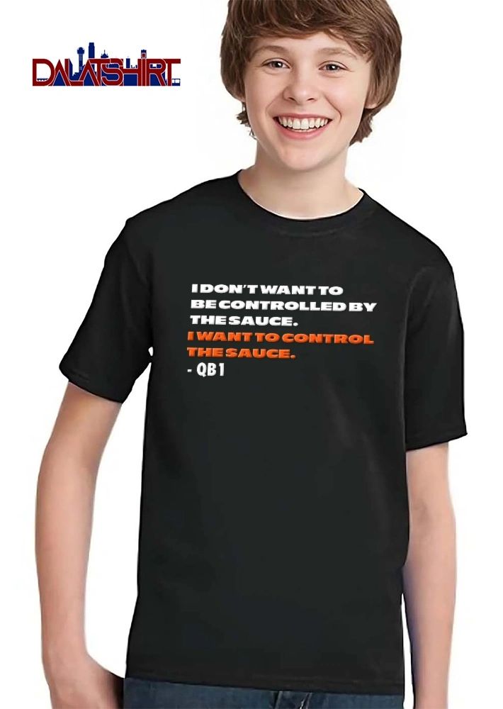 I Dont Want To Be Controlled By The Sauce Control Qb1 Orange White Bold Typography Text shirt