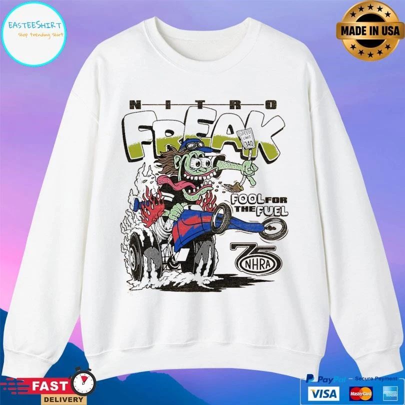 Nitro Freak Fool For The NHRA Fuel 75th T-shirts