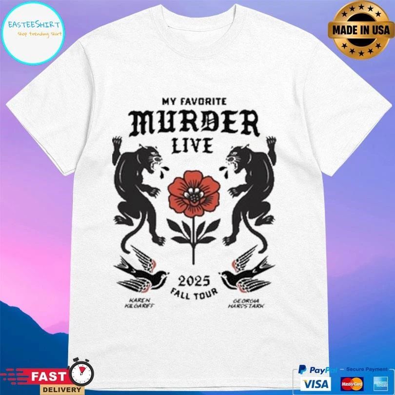 My Favorite Murder Live 2025 Fall Tour Karen Kill Garff Georgia Hardstark T-shirts