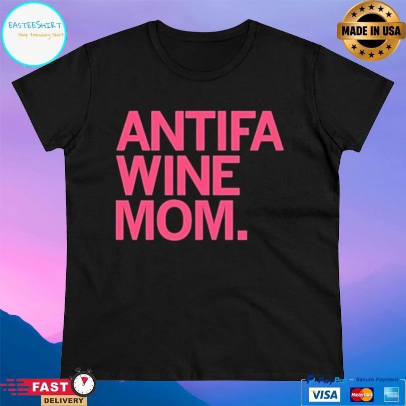 ANTIFA Wine Mom 2026 T-shirts
