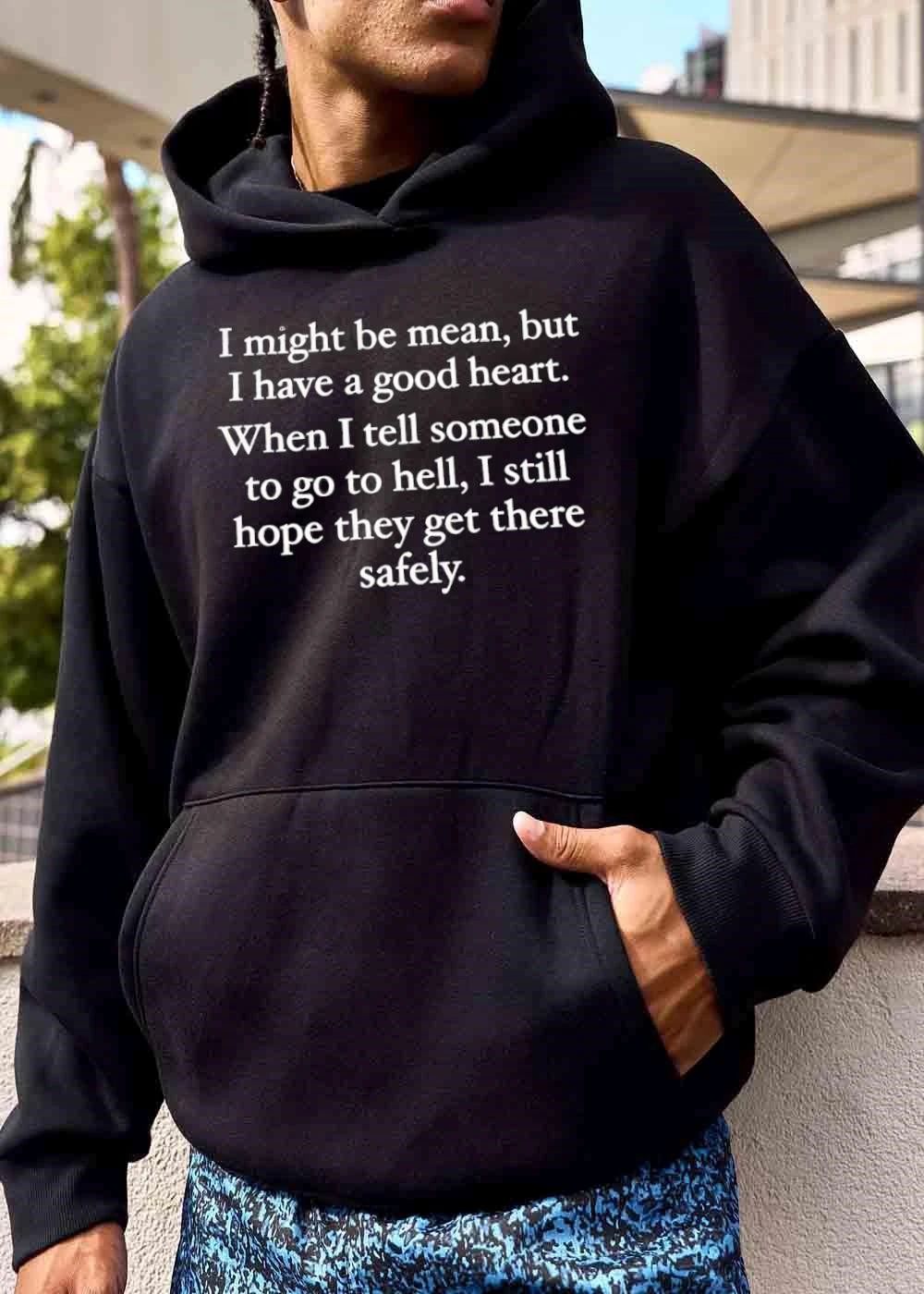 I Might Be Mean But Have A Good Heart When Tell Someone To Go Hell Still Hope They Get There Safely shirt