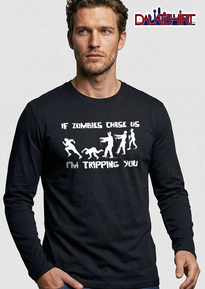 If Zombies Chase US Im Tripping You Tripped Person Chasing Silhouette shirt