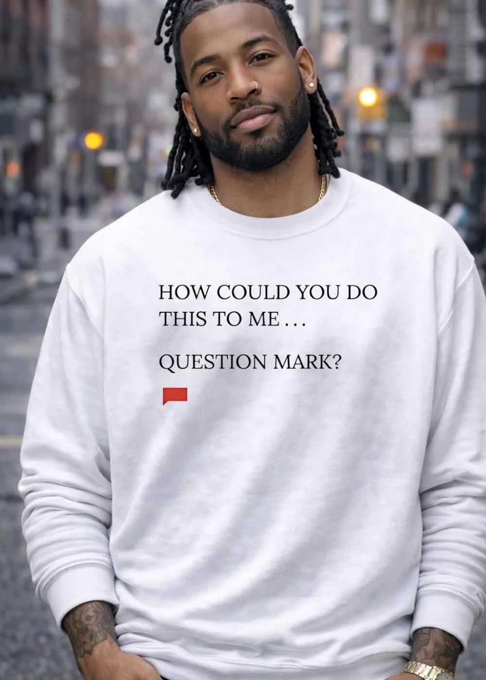 How Could You Do This To Me Question Mark Red Speech Bubble shirt