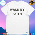 Walk By Faith T-shirts