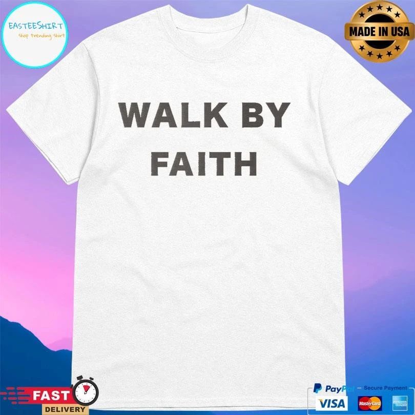 Walk By Faith T-shirts