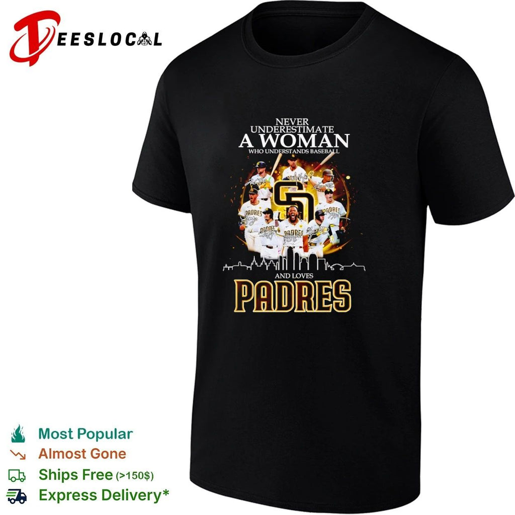 Never Underestimate a Woman Who Understands Baseball and Loves San Diego Padres T-shirt