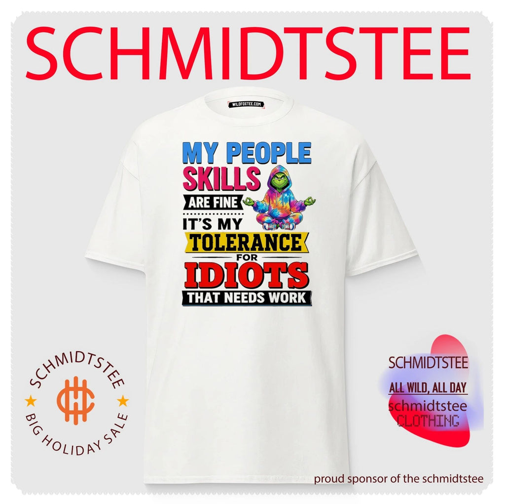 Grinch my people skills are fine it’s my tolerance for idiots that needs work shirt