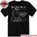 Don’t Bother Me I’m Contemplating Murder T-Shirt