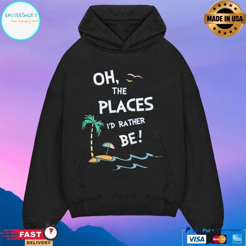 Oh The Places I’d Rather Be T-shirts