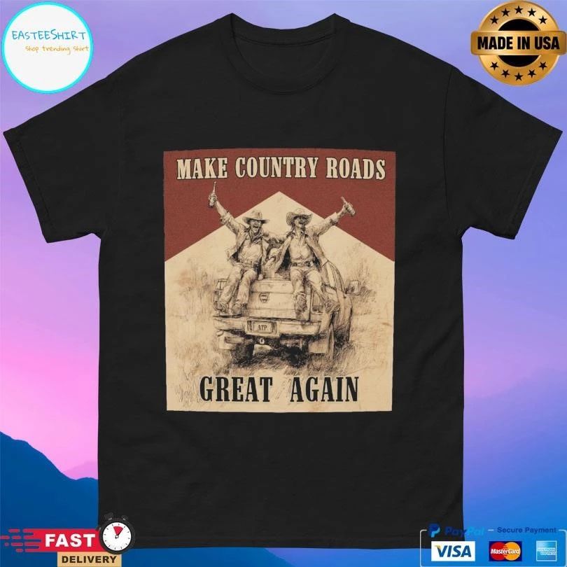 Make Country Roads Great Again T-shirts