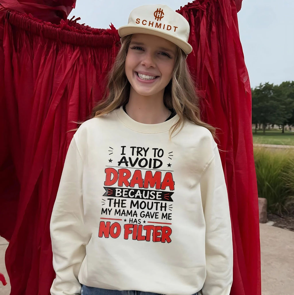 I try to avoid drama because the mouth my mama gave me has no filter shirt