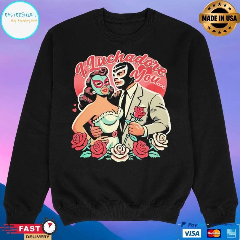 El Mexicano I Luchadore You T-shirts
