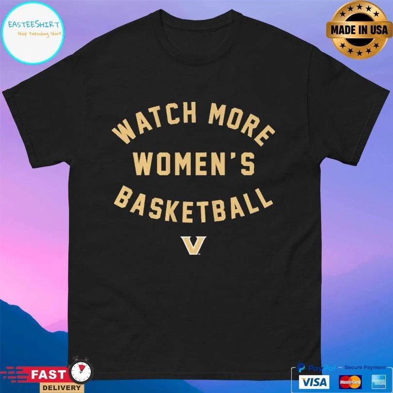 Vanderbilt Commodores Watch More Women’s Basketball T-shirts