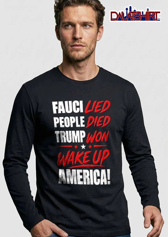 Fauci Lied People Died Trump Won Wake Up America Red White Typography Stars shirt