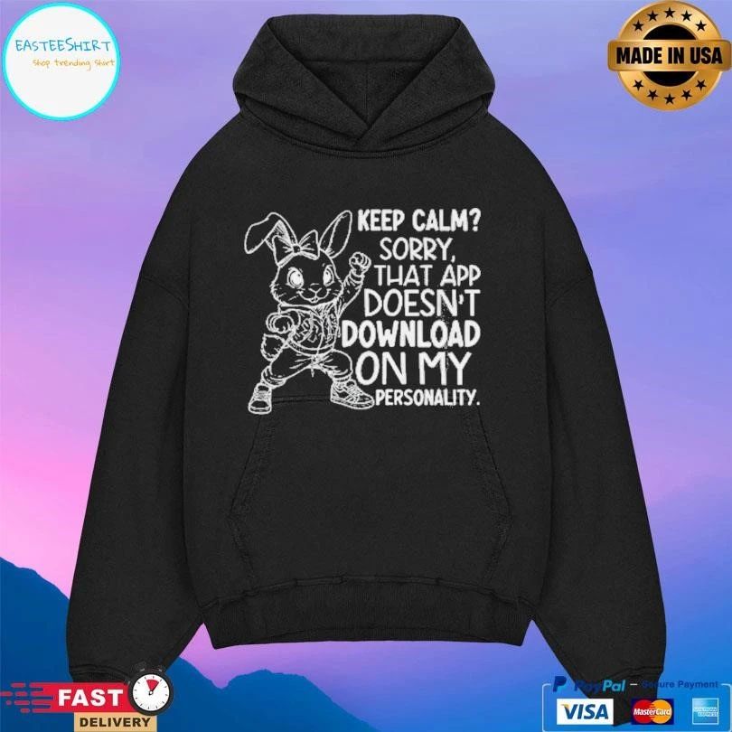 Rabbit Keep Calm Sorry That App Doesn’t Download On My Personality T-shirts
