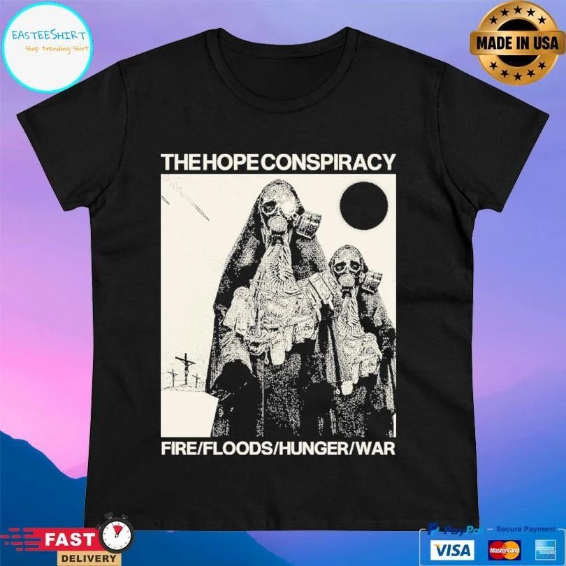 The Hope Conspiracy Fire Floods Hunger War T-shirts