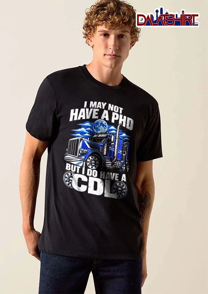 I May Not Have A Phd But Do Cdl Blue Semi Truck Full Moon Clouds shirt