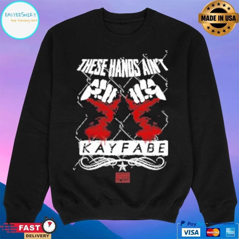 These Hands Ain’t Kayfabe T-shirts