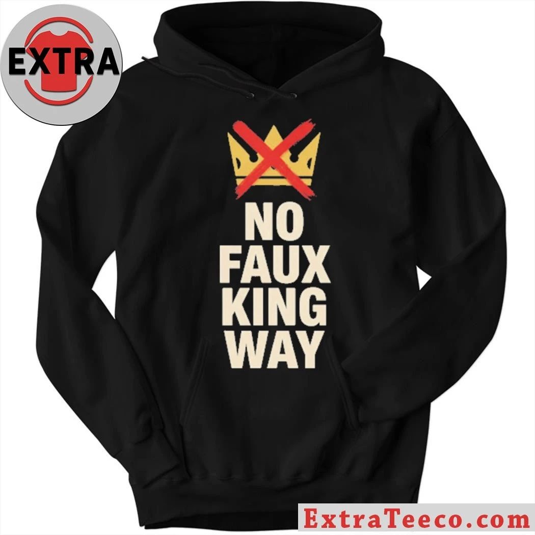 No Faux King Way Anti-Trump T-Shirt