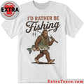 Bigfoot Fishing I’d Rather Be Fishing Shirt