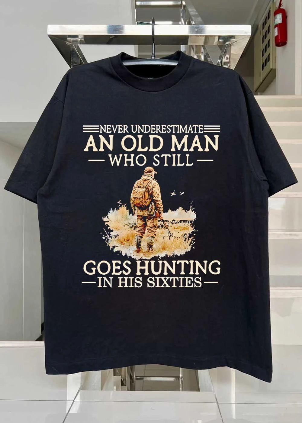 Never Underestimate an Old Man Who Still Goes Hunting in His Sixties T-Shirt