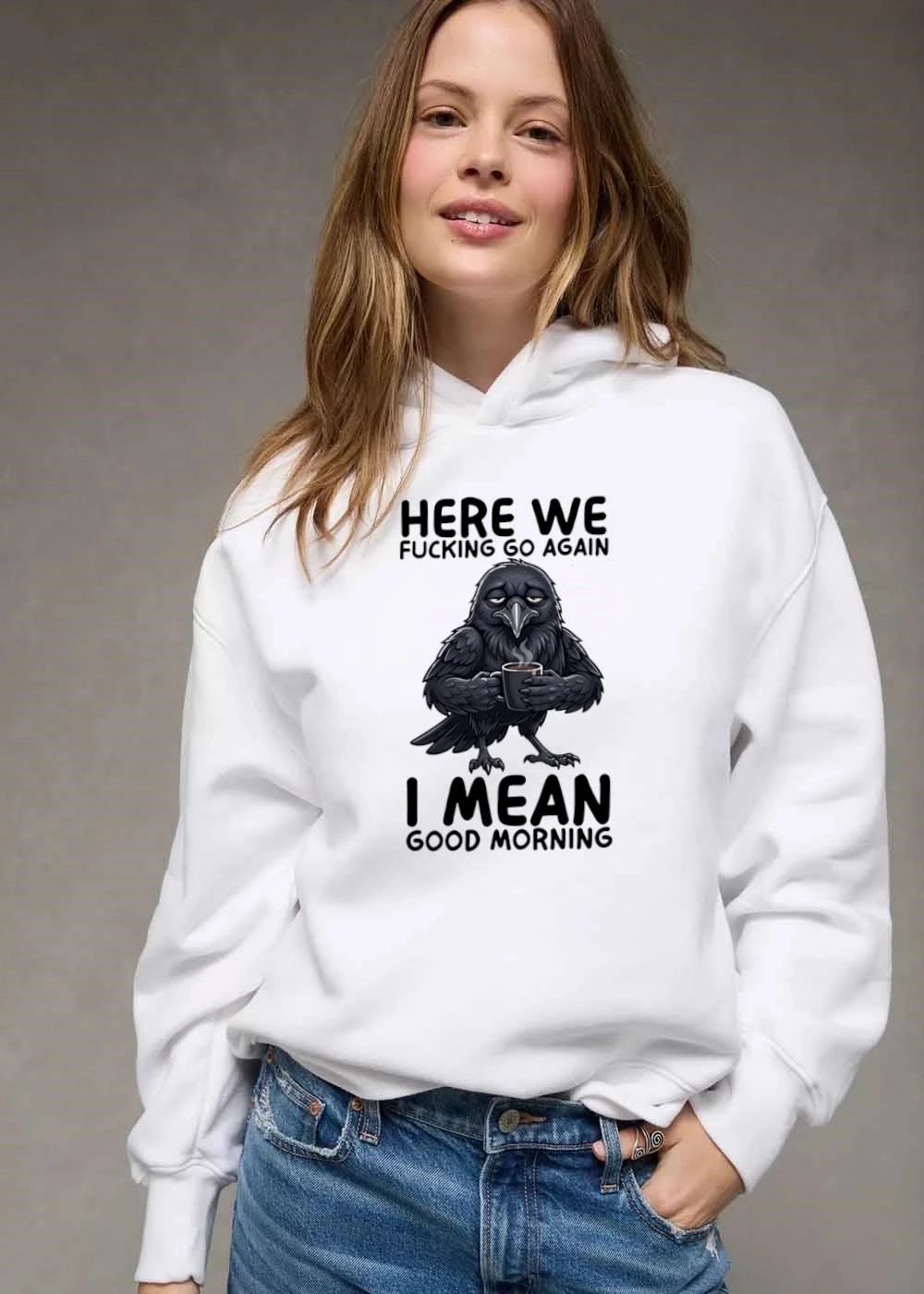 Here We Fucking Go Again I Mean Good Morning Tired Crow Holding Coffee Cup Cartoon shirt