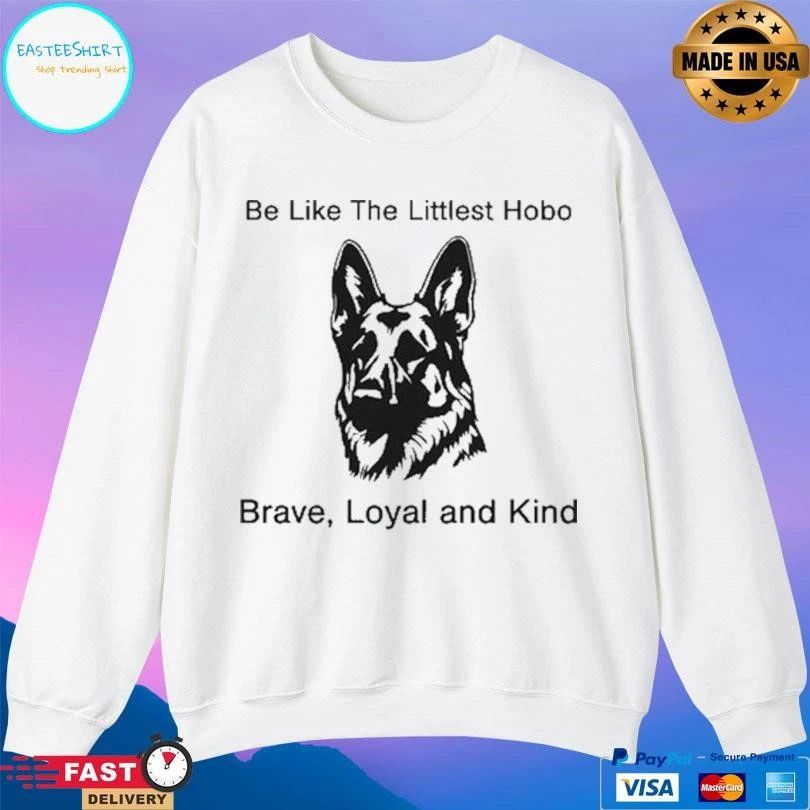 Be Like The Littlest Hobo Brave Loyal And Kind T-shirts