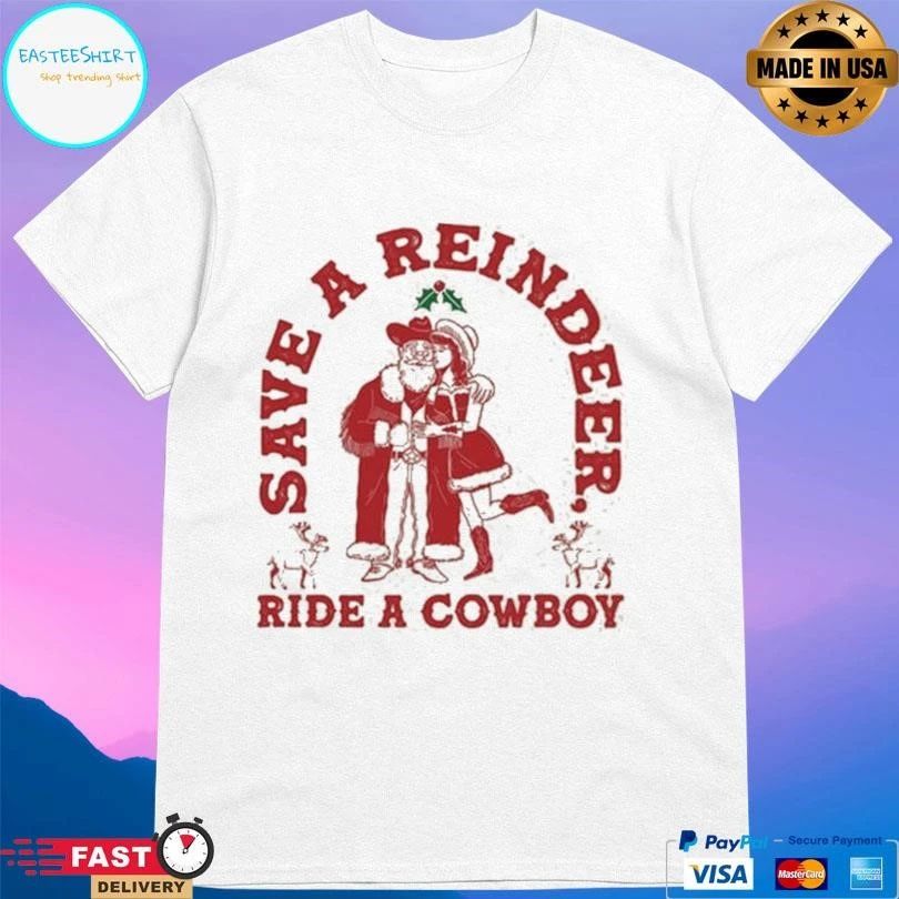 Save A Reindeer Ride A Cowboy Santa Christmas 2025 T-shirts