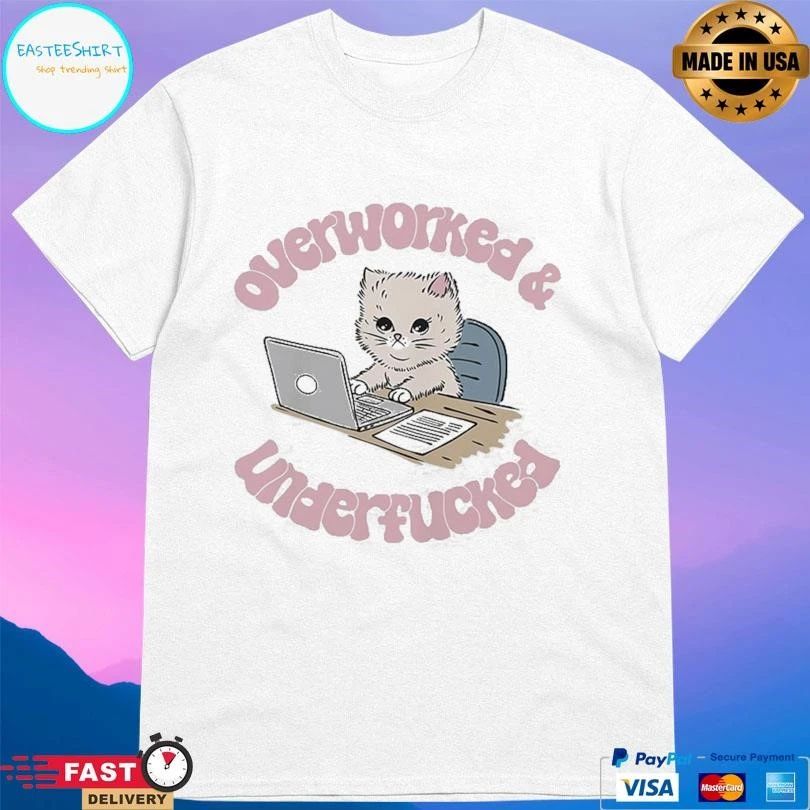 Overworked And Underfucked Cat T-shirts