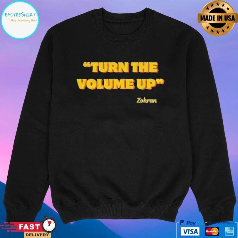 Zohran Mamdani Nyc 2026 Turn The Volume Up T-shirts