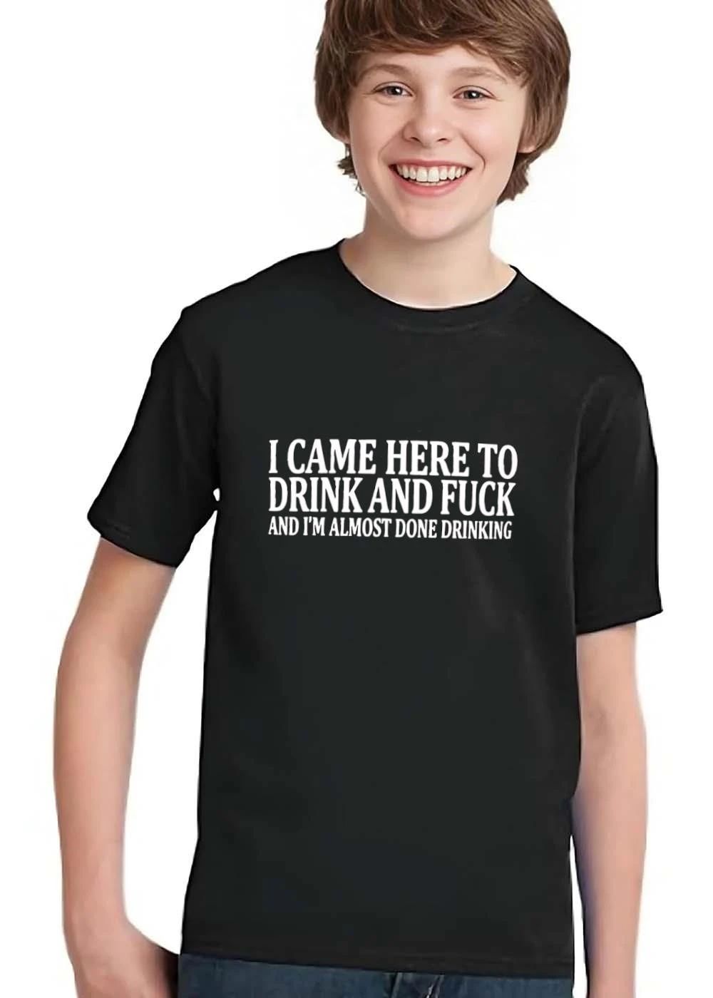 I Came Here To Drink And Fuck Im Almost Done Drinking White Serif Text shirt